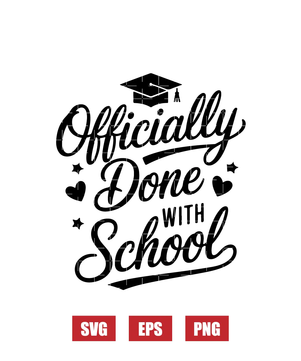 Officially Done With School Svg
