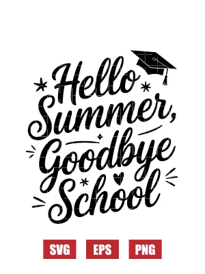 Hello Summer, Goodbye School Svg
