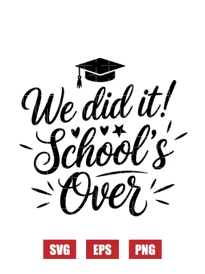 We Did It! School's Over Svg