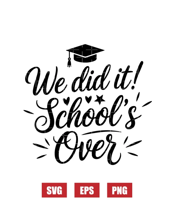 We Did It! School's Over Svg