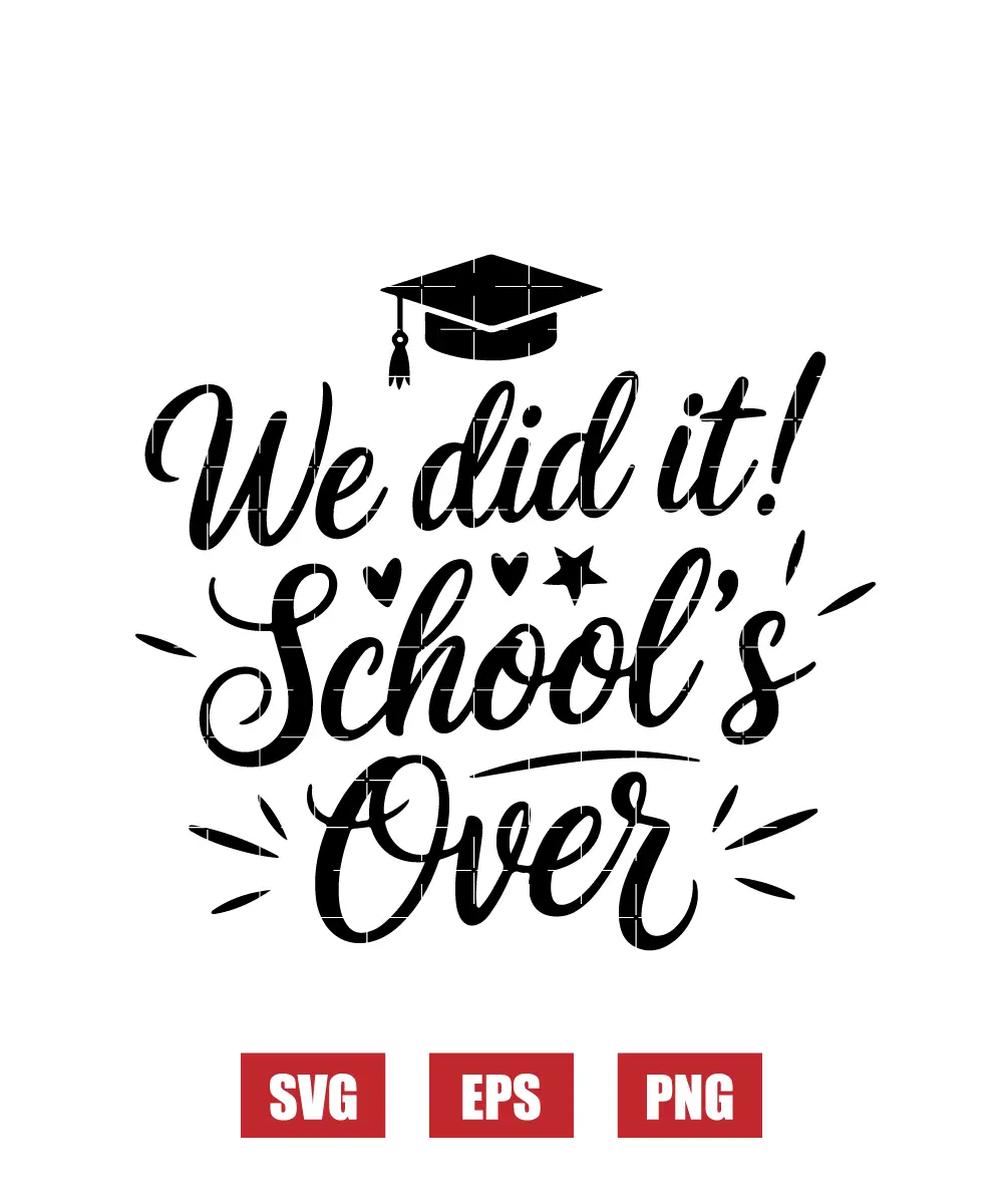 We Did It! School's Over Svg