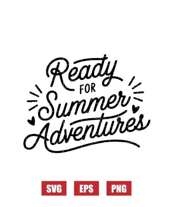 Ready For Summer Adventures Svg