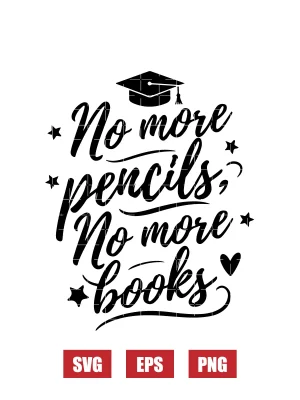 No More Pencils, No More Books Svg