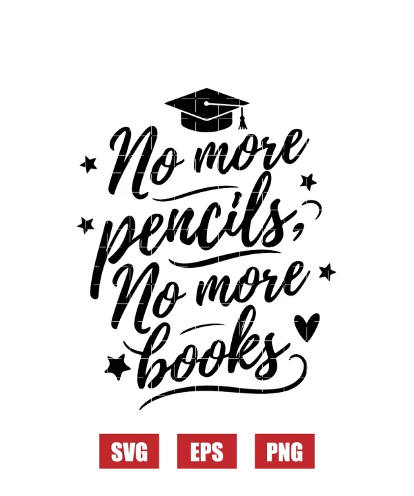No More Pencils, No More Books Svg