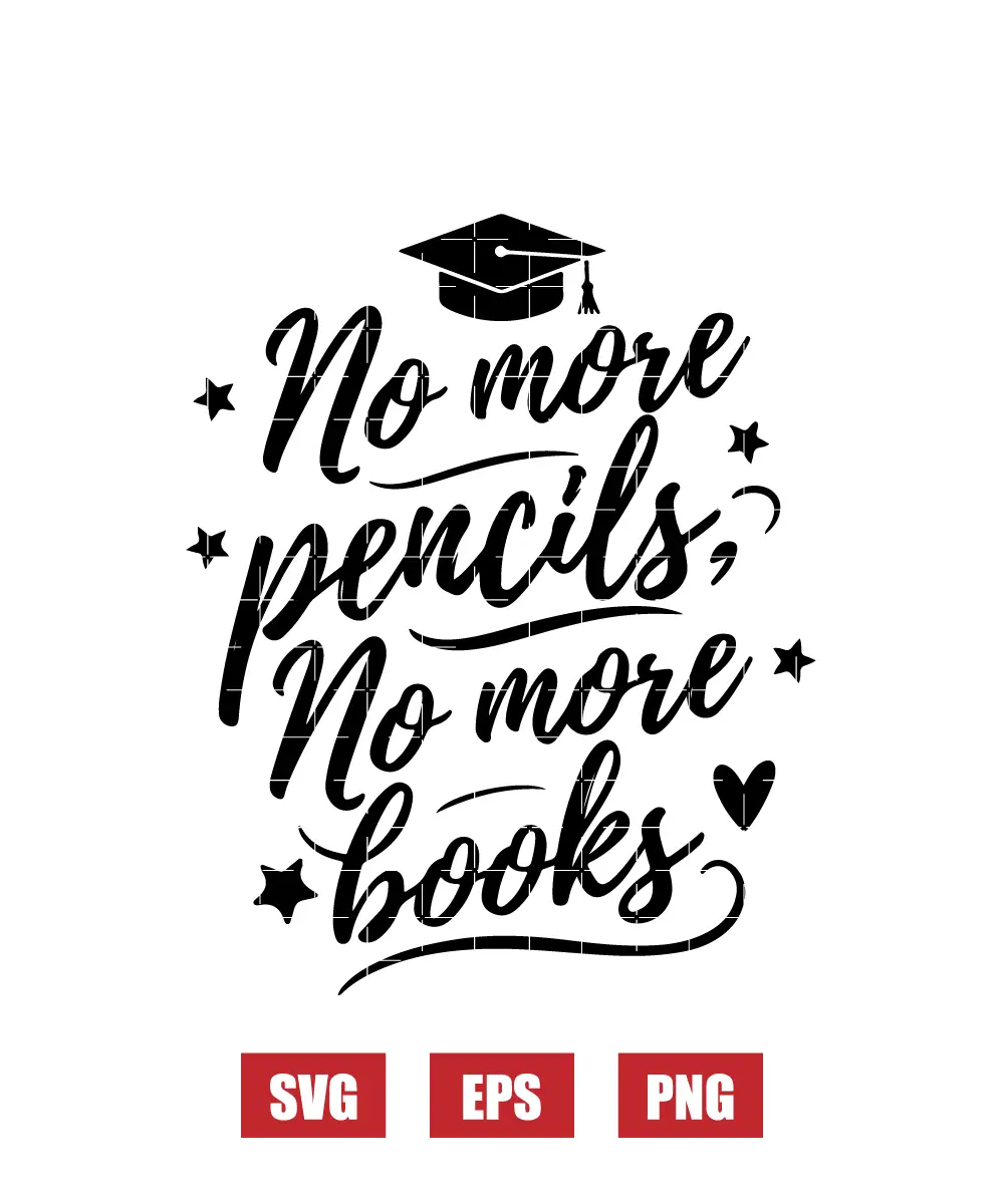 No More Pencils, No More Books Svg