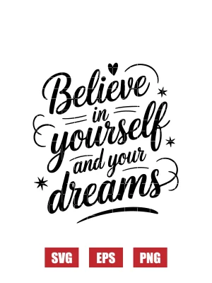 Believe in Yourself and Your Dreams Svg
