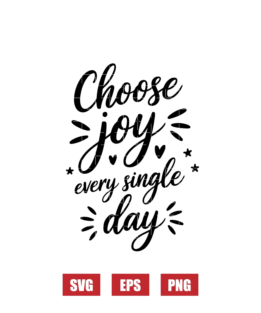 Choose Joy Every Single Day Svg