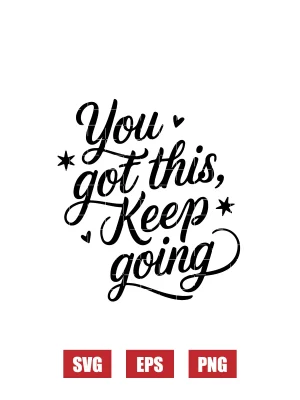 You Got This, Keep Going Svg