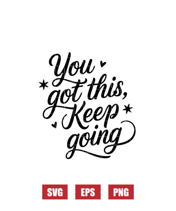 You Got This, Keep Going Svg