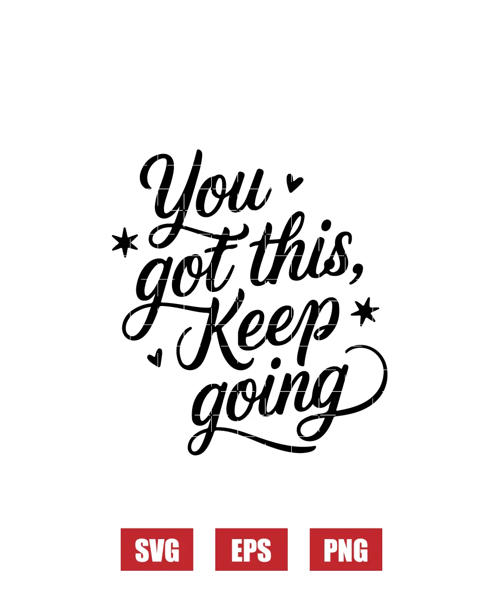 You Got This, Keep Going Svg