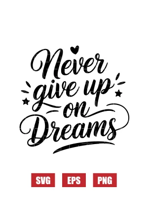 Never Give Up On Dreams Svg