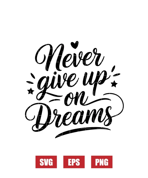Never Give Up On Dreams Svg