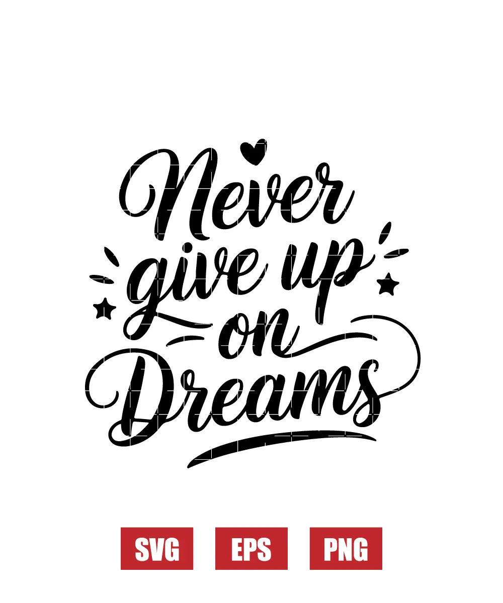Never Give Up On Dreams Svg