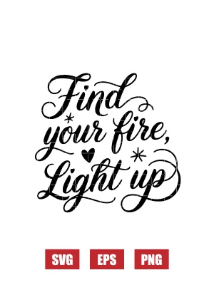 Find Your Fire, Light Up Svg