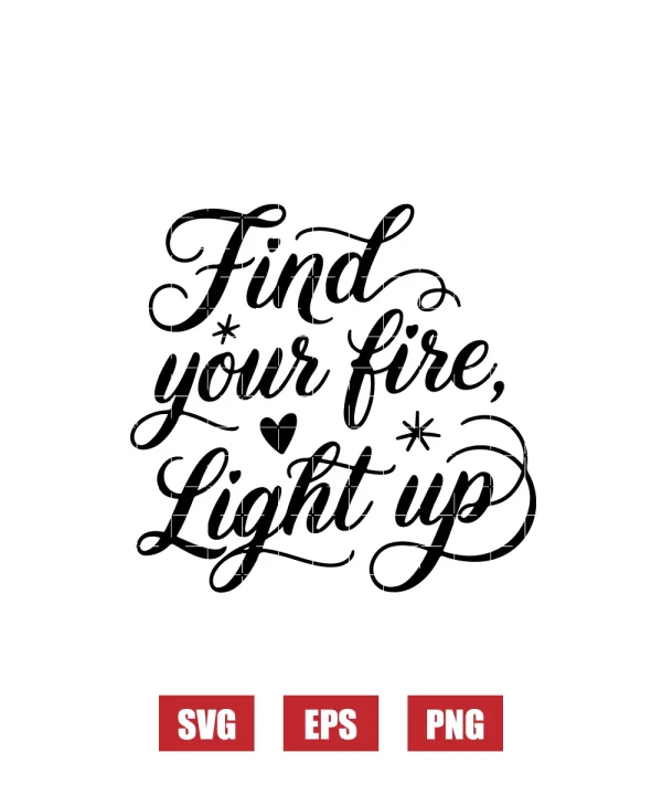 Find Your Fire, Light Up Svg