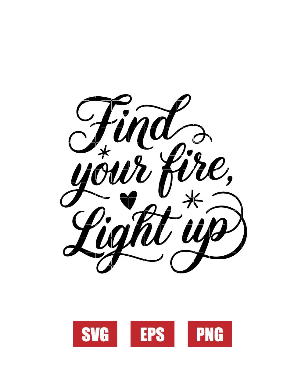 Find Your Fire, Light Up Svg