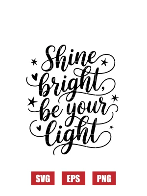 Shine Bright, Be Your Light Svg