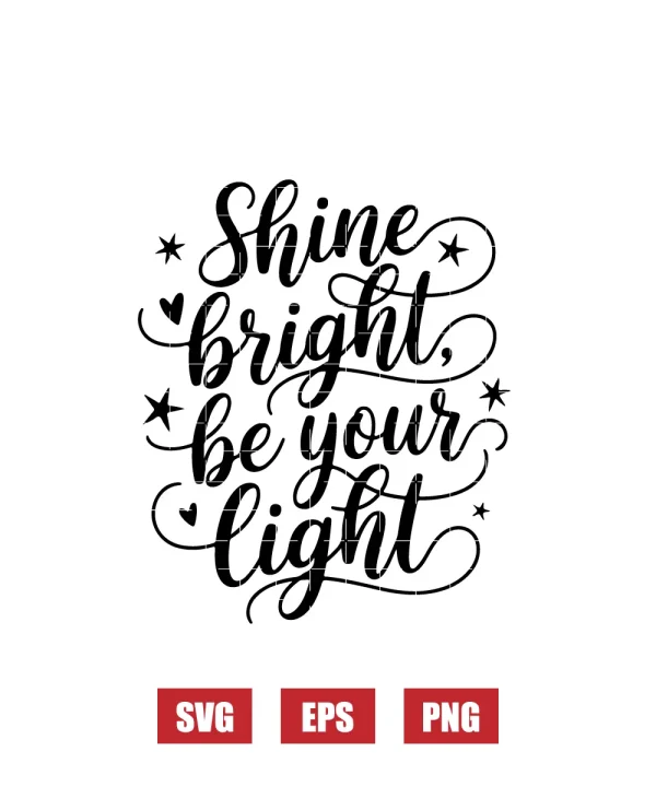 Shine Bright, Be Your Light Svg