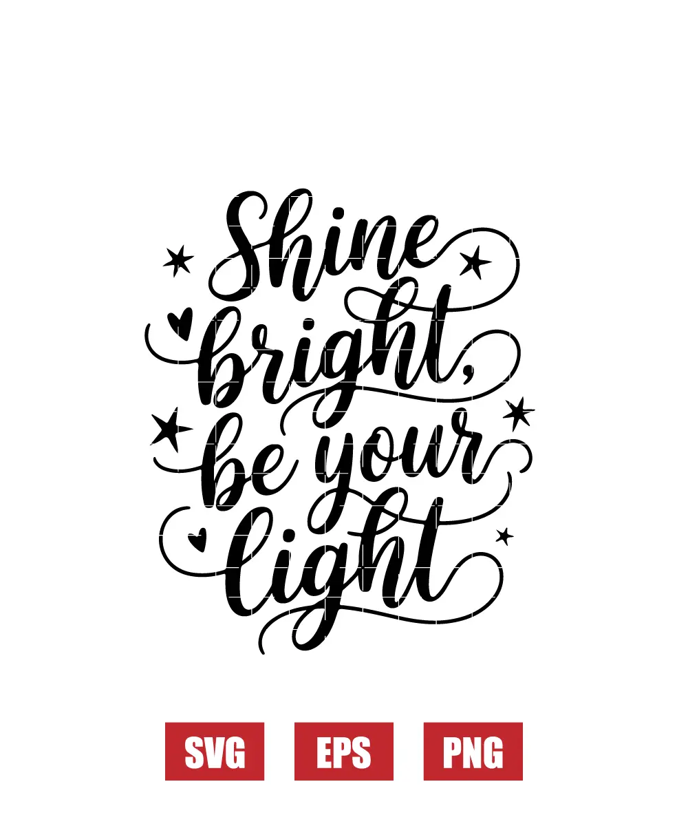 Shine Bright, Be Your Light Svg