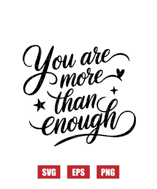 You Are More Than Enough Svg