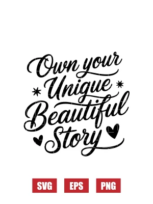 Own Your Unique Beautiful Story Svg