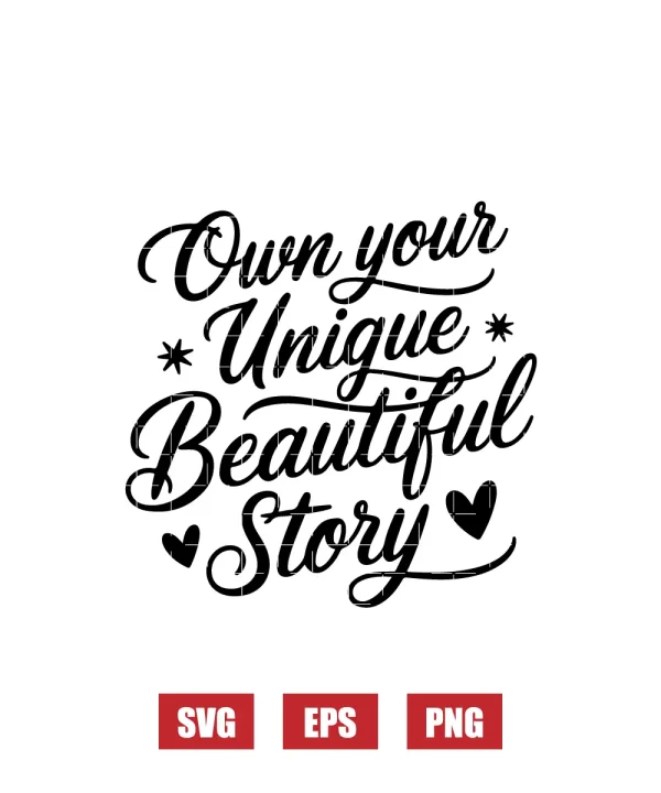 Own Your Unique Beautiful Story Svg