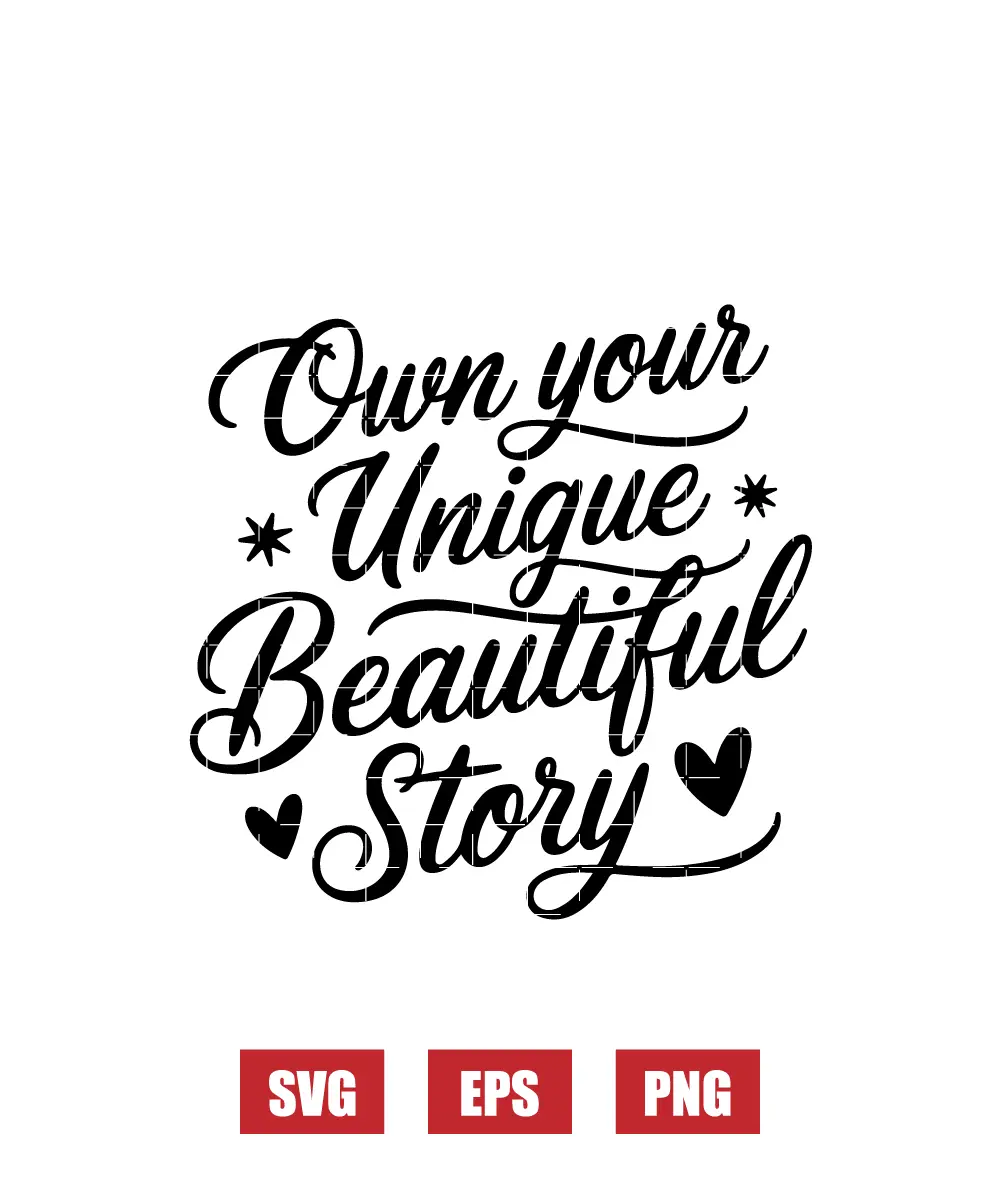 Own Your Unique Beautiful Story Svg