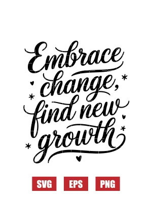 Embrace Change, Find New Growth Svg