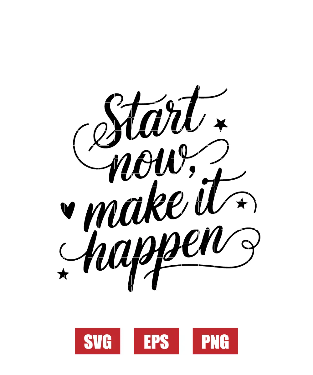 Start Now, Make It Happen Svg