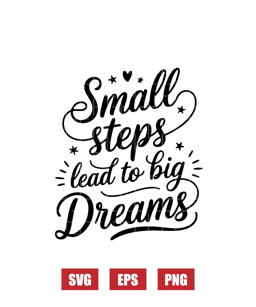 Small Steps Lead To Big Dreams Svg