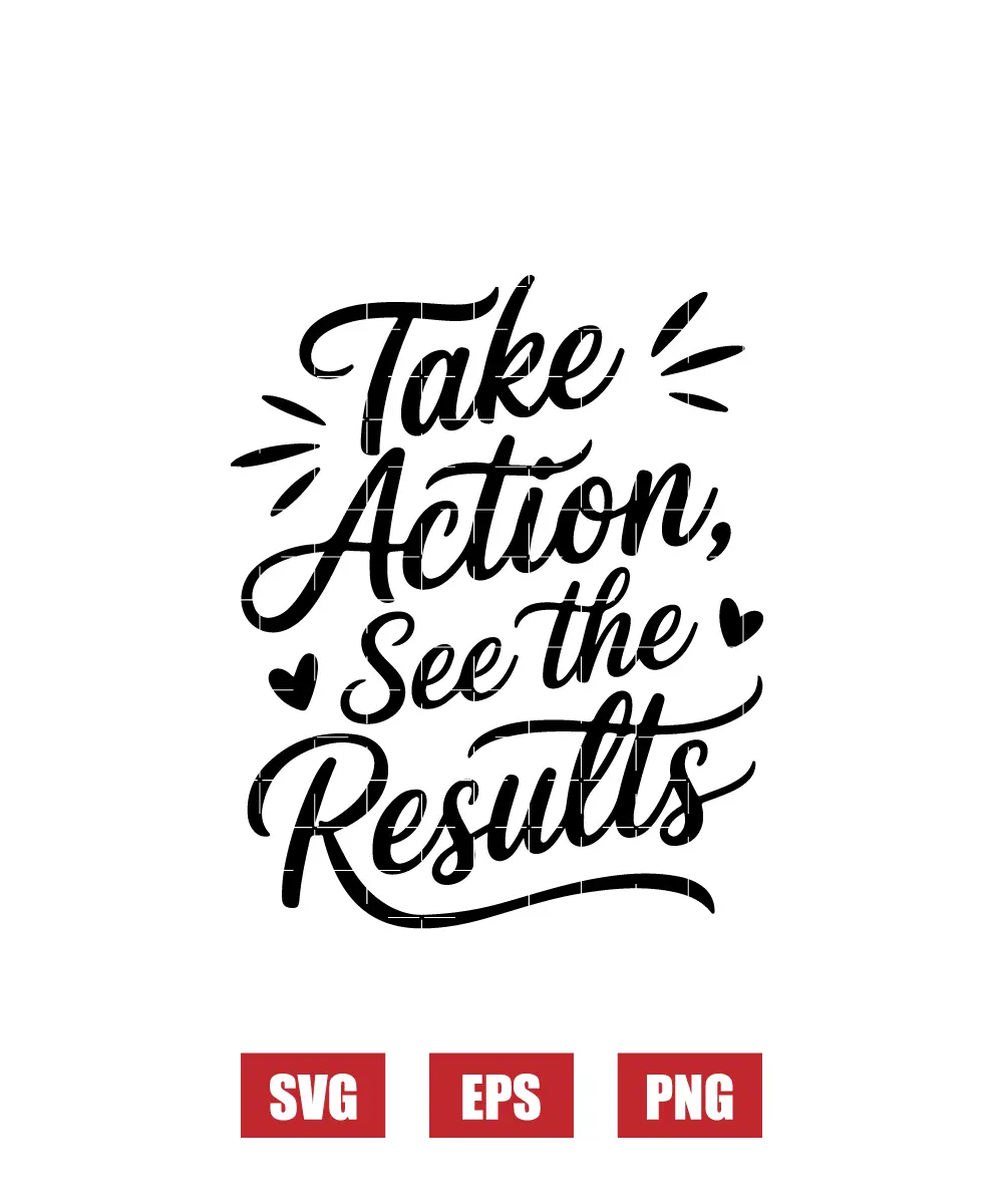 Take Action, See The Results Svg