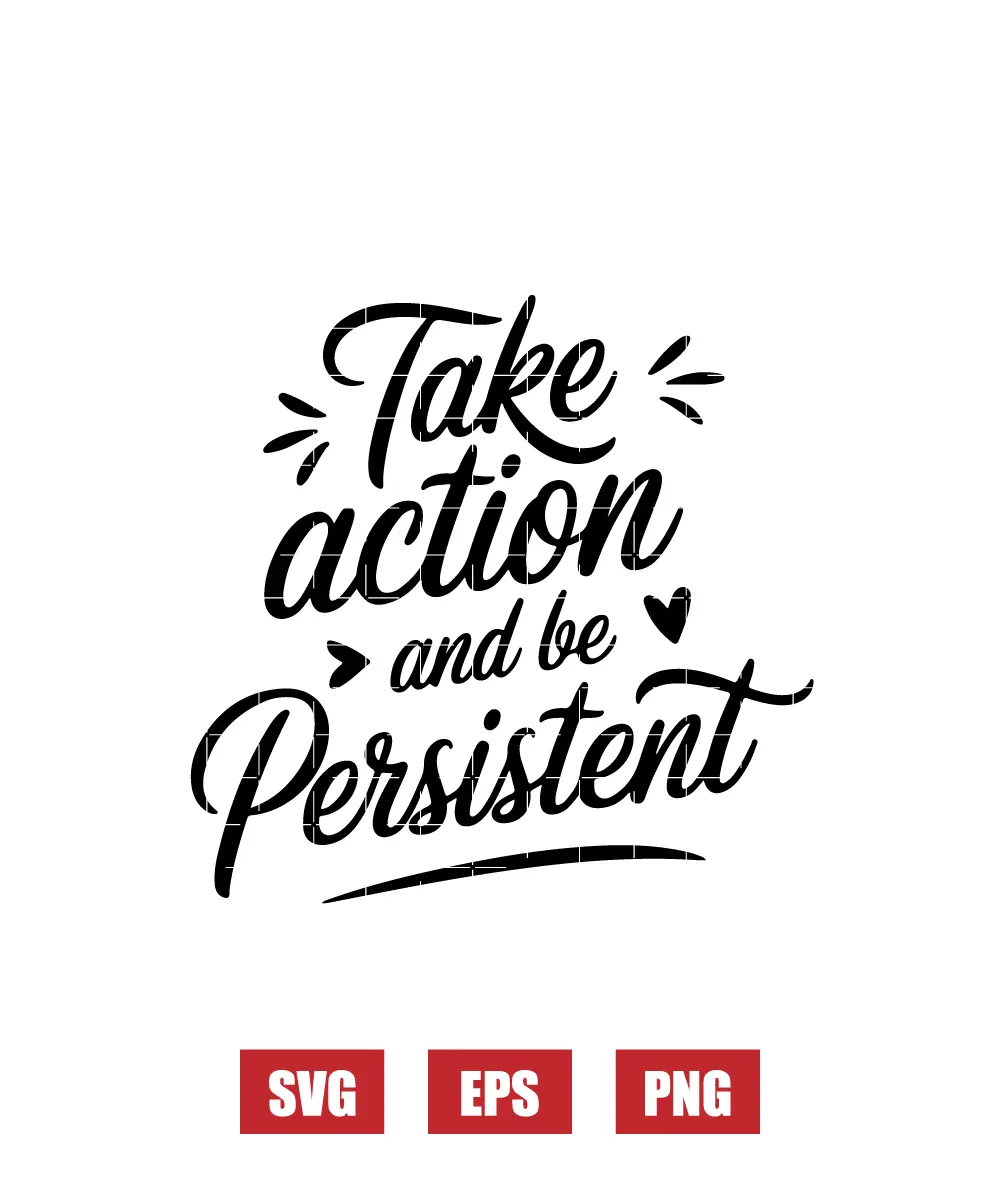Take Action and Be Persistent Svg