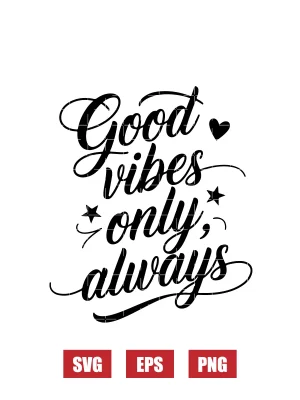 Good Vibes Only, Always Svg