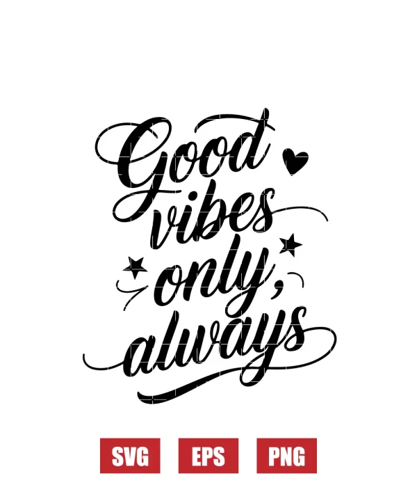 Good Vibes Only, Always Svg