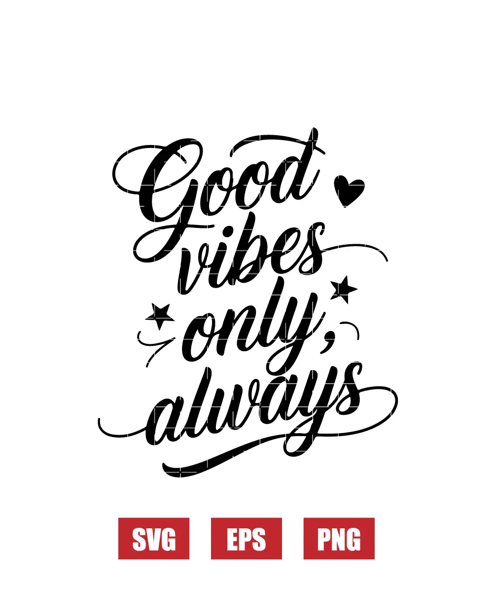 Good Vibes Only, Always Svg