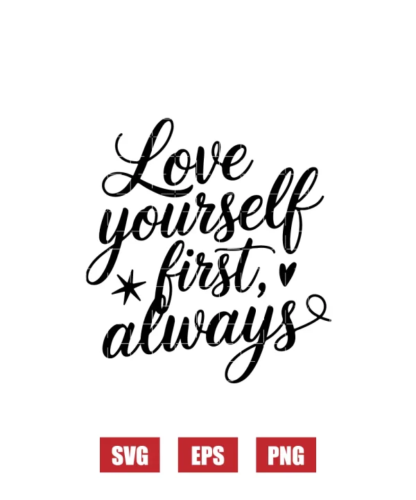 Love Yourself First, Always Svg