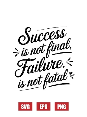 Success is Not Final, Failure is Not Fatal Svg