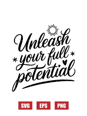 Unleash Your Full Potential Svg