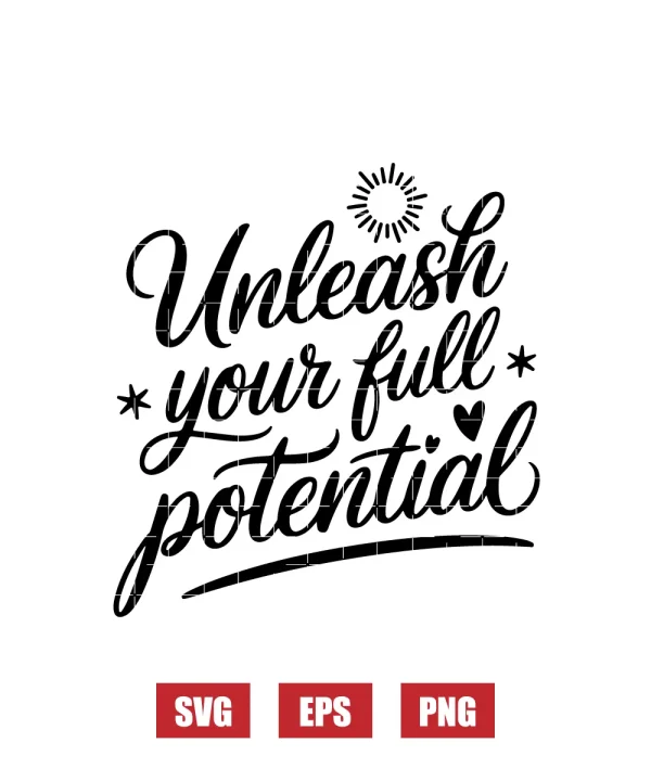 Unleash Your Full Potential Svg