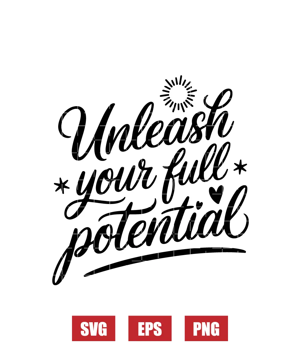 Unleash Your Full Potential Svg