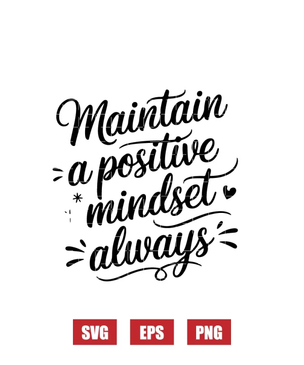 Maintain A Positive Mindset Always Svg