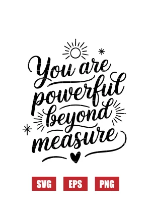 You Are Powerful Beyond Measure Svg