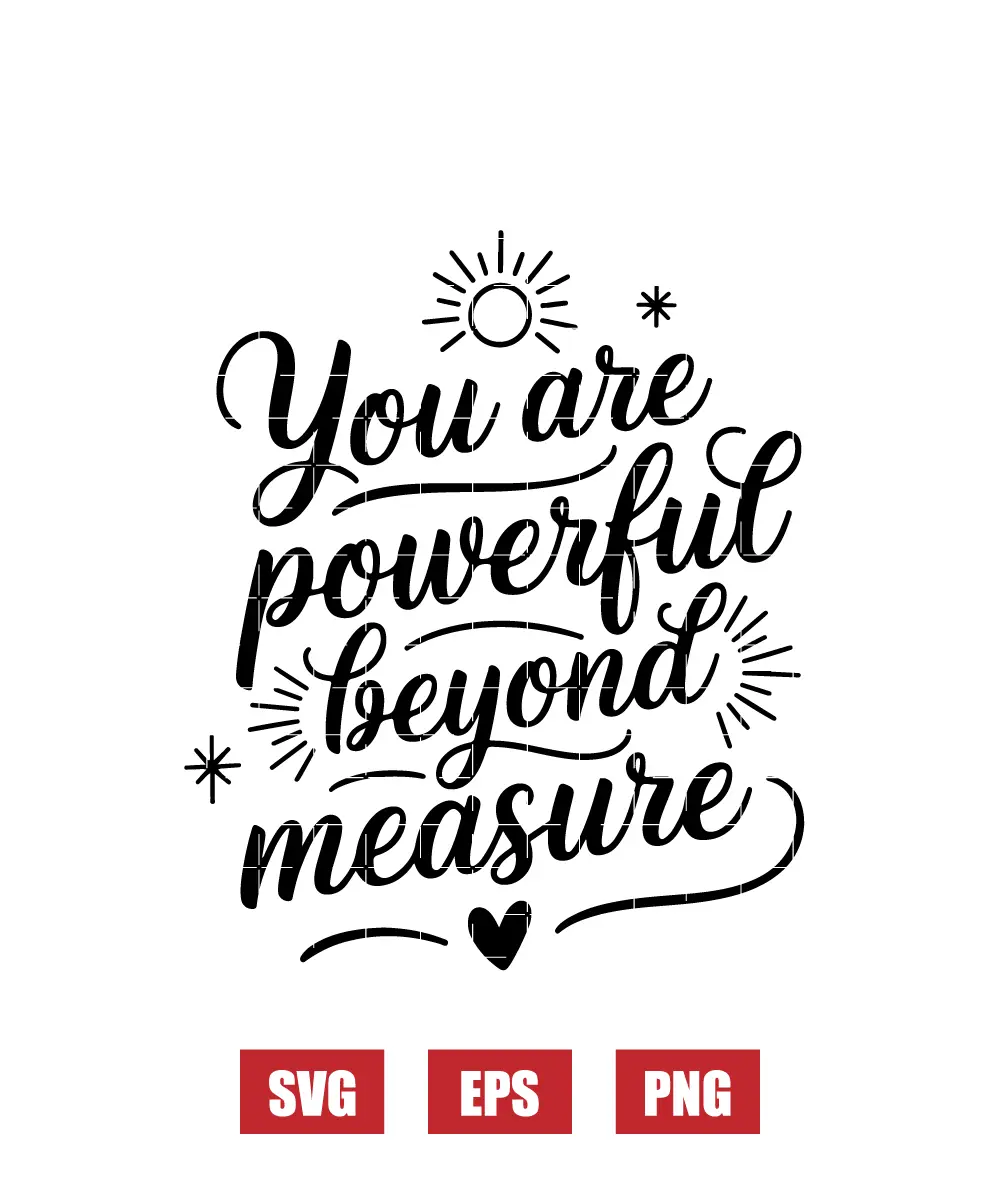 You Are Powerful Beyond Measure Svg