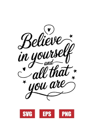 Believe in Yourself and All That You Are Svg
