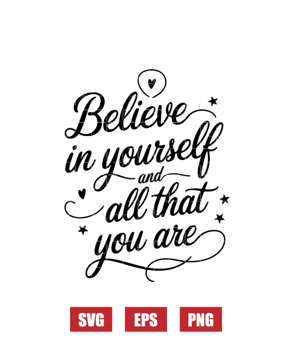 Believe in Yourself and All That You Are Svg