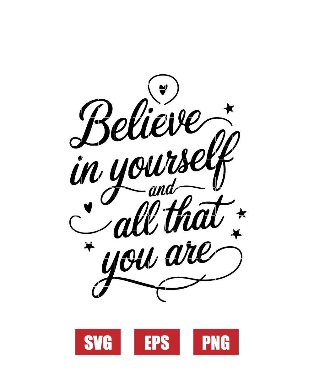 Believe in Yourself and All That You Are Svg