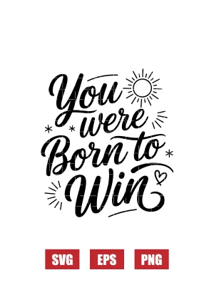 You Were Born to Win Svg