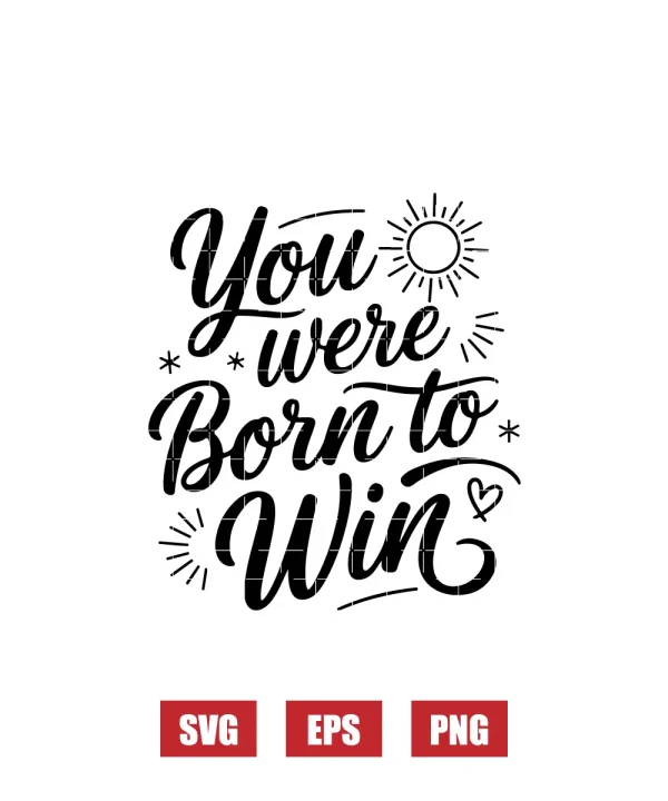 You Were Born to Win Svg