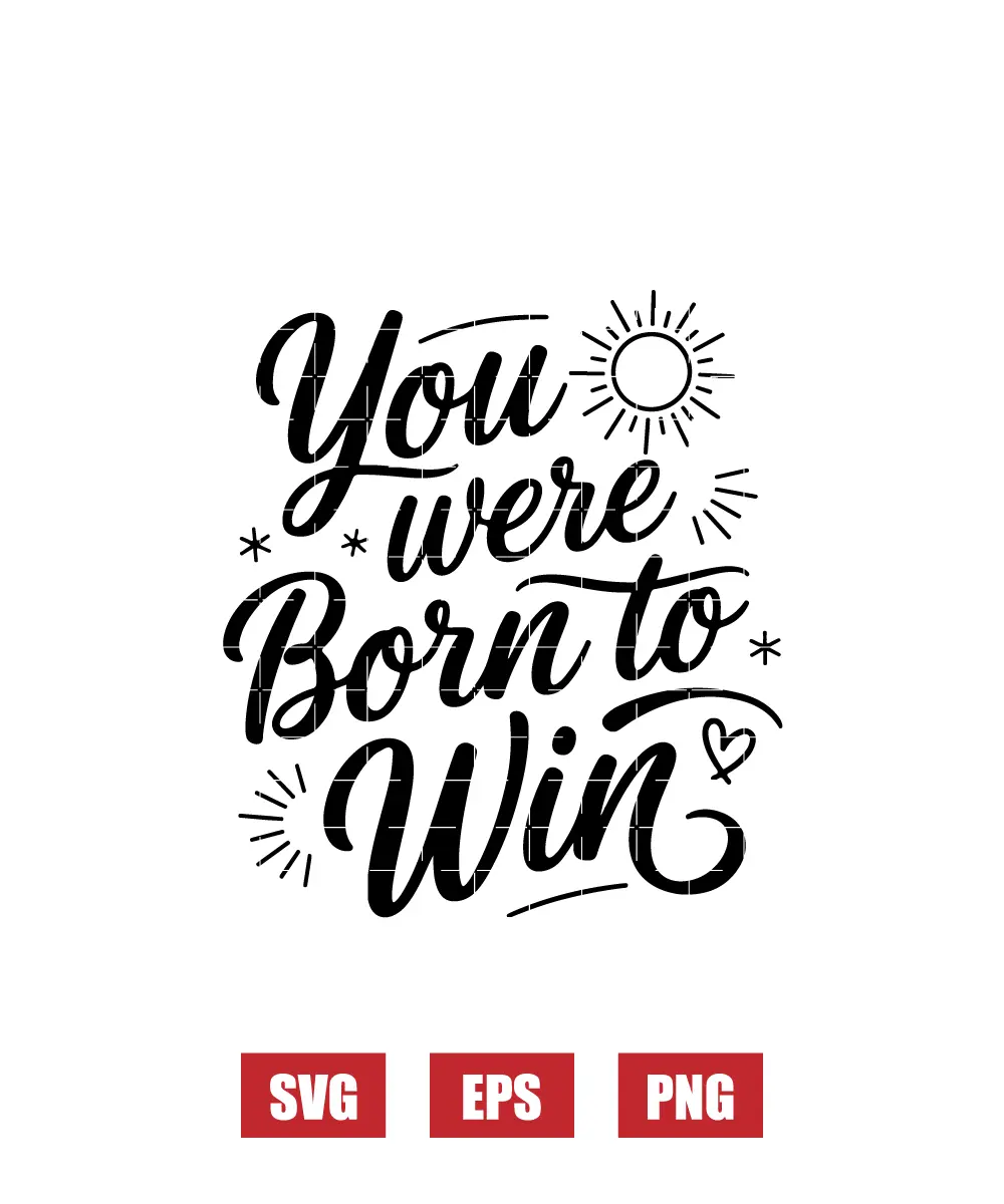 You Were Born to Win Svg