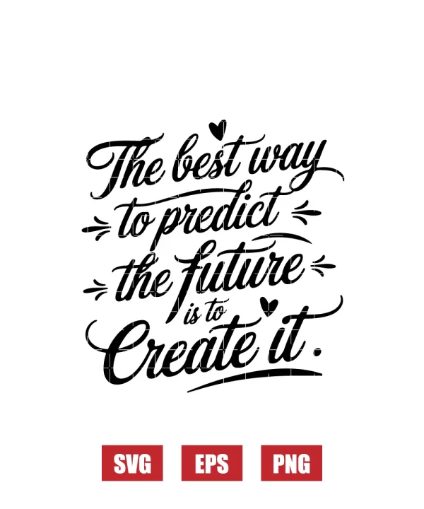 The Best Way to Predict the Future is to Create It Svg